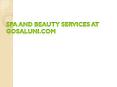 Spa services at home in sr nagar | Spa service in hyderabad | Gosaluni PowerPoint PPT Presentation