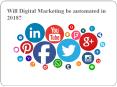 Will Digital Marketing be automated in 2018? PowerPoint PPT Presentation
