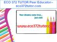 ECO 372 TUTOR Peer Educator--eco372tutor.com PowerPoint PPT Presentation