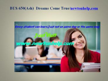 BUS 650(Ash)  Dreams Come True/newtonhelp.com
