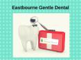 Dentists in Eastbourne | Dental Clinic | Eastbourne Gentle Dental PowerPoint PPT Presentation