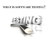 WHAT IS SOFTWARE TESTING?