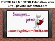 PSYCH 625 MENTOR Education Your Life / psych625mentor.com