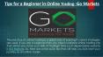 Tips for a Beginner in Online Trading- Go Markets PowerPoint PPT Presentation
