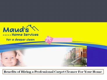 Benefits of Hiring a Professional Carpet Cleaner For Your Home