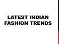 Latest Indian Fashion Trends PowerPoint PPT Presentation