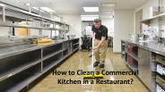 Easy and quick cleaning steps for commercial kitchen