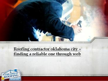 Roofing contractor Oklahoma City – Finding a reliable one through web (1)