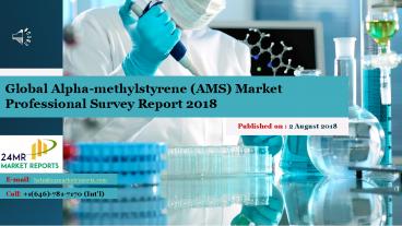 Global Alpha-methylstyrene (AMS) Market Professional Survey Report 2018