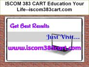 ISCOM 383 CART Education Your Life--iscom383cart.com