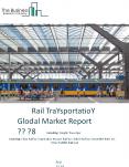 Rail Transportation Global Market Report 2018 PowerPoint PPT Presentation