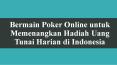 Bermain Poker Online untuk Memenangkan Hadiah Uang Tunai Harian di Indonesia PowerPoint PPT Presentation