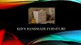 Decorate Your Kid’s Room With Kid’s Handmade Furniture PowerPoint PPT Presentation