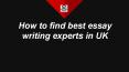 How to find best essay writing experts in UK? PowerPoint PPT Presentation