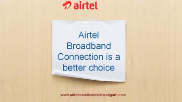 Airtel Broadband Connection is best choice for users.