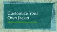 Customize Your Own Jacket