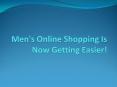 Men's Online Shopping Is Now Getting Easier!