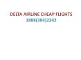 Delta Airline Flight Deals 1888(384)2242 PowerPoint PPT Presentation
