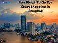 Few Places To Go For Crazy Shopping In Bangkok PowerPoint PPT Presentation