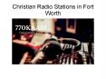 Christian Radio Stations in Fort Worth PowerPoint PPT Presentation