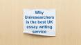 Why Uniresearchers is the best UK essay writing service? PowerPoint PPT Presentation