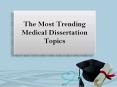 Most Trending Medical Dissertation Topics PowerPoint PPT Presentation