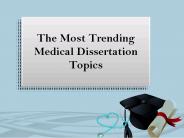 Most Trending Medical Dissertation Topics