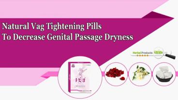 Natural Vag Tightening Pills to Decrease Genital Passage Dryness