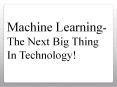 Machine Learning-The Next Big Thing in Technology! PowerPoint PPT Presentation