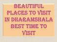 Beautiful Places to Visit in Dharamshala Best Time to Visit PowerPoint PPT Presentation