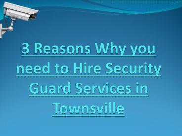 3 Reasons Why you need to Hire Security Guard Services in Townsville