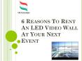 6 Reasons to Rent an LED Video Wall at your Next Event PowerPoint PPT Presentation