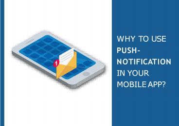 WHY TO USE PUSH NOTIFICATION IN YOUR MOBILE APP?