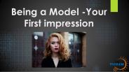 Being a Model - Your First impression