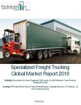 Specialized Freight Trucking Global Market Report 2018 PowerPoint PPT Presentation