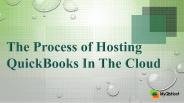 The Process of Hosting QuickBooks In The Cloud  MyQbHost