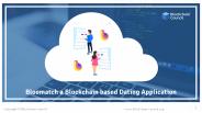 BLOOMATCH A BLOCKCHAIN BASED DATING APPLICATION
