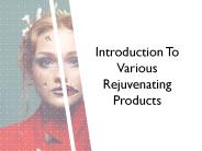 Introduction To Various Rejuvenating Products