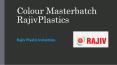 Colour Masterbatch RajivPlastics PowerPoint PPT Presentation