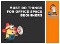 Must do things for an office space beginners PowerPoint PPT Presentation
