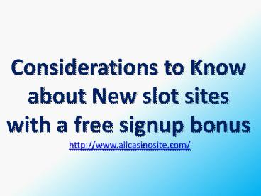 Considerations to Know about New slot sites with a free signup bonus