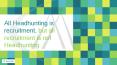 All Headhunting is recruitment, but all recruitment is not Headhunting.