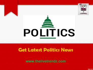 Get Latest Politics News-The Live Trendz (1)