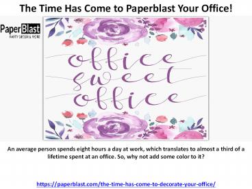 The Time Has Come to Paperblast Your Office!