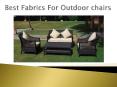 Presenting The Best Fabrics For Outdoor chairs PowerPoint PPT Presentation