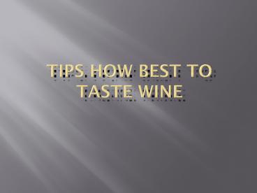 Tips how best to taste wine