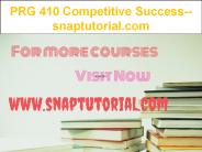 PRG 410 Competitive Success--snaptutorial.com