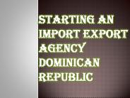 Starting an Import Export Agency Dominican Republic