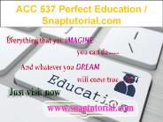 ACC 537 Perfect Education / Snaptutorial.com