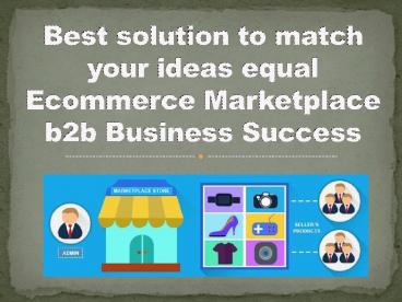 Best solution to match your ideas equal to ecommerce b2b business success